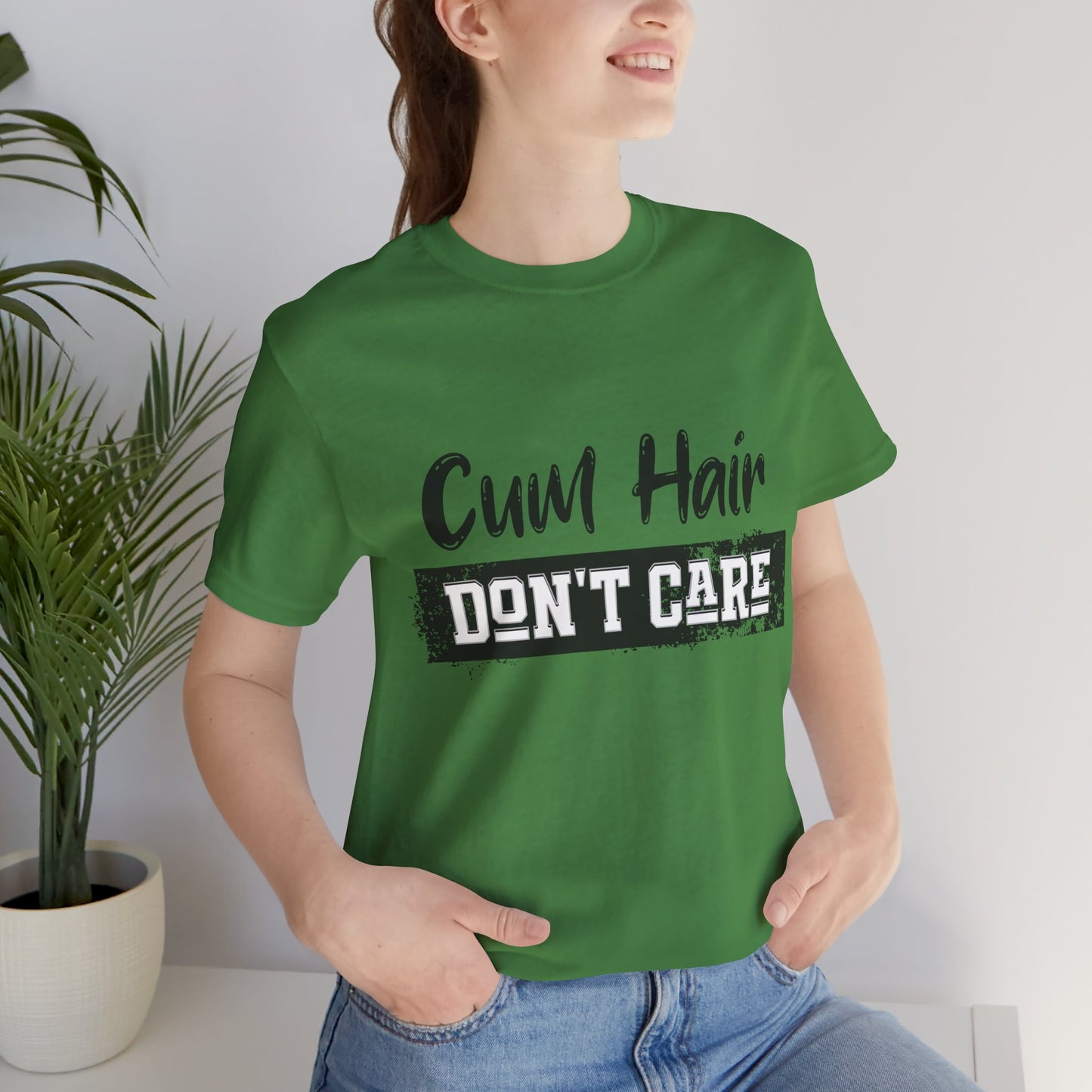 Cum Hair Don't Care - Unisex T-Shirt