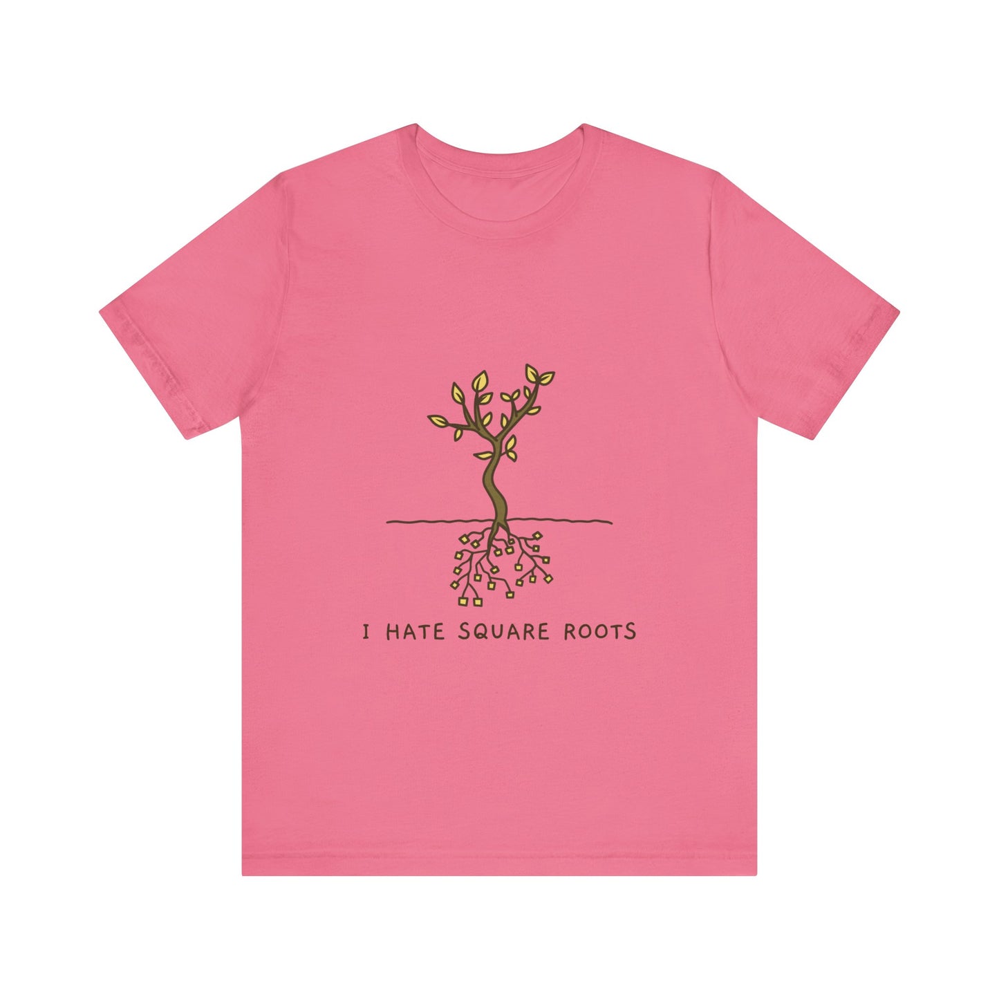 I Hate Square Roots - Unisex T-Shirt