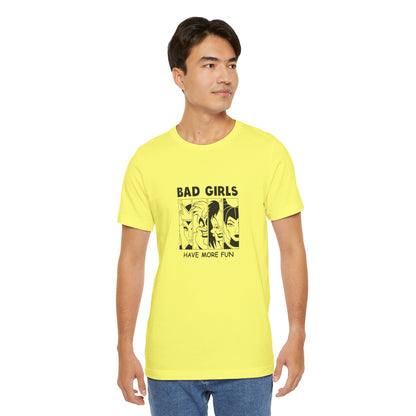 Bad Girls Have More Fun - Unisex T-Shirt