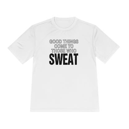 Good Things Come to Those Who Sweat - Unisex Sport-Tek Shirt