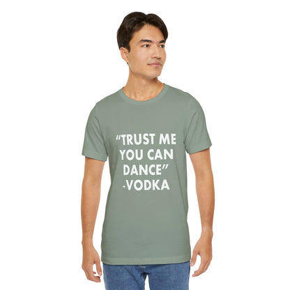 Trust Me You Can Dance 2 - Unisex T-Shirt