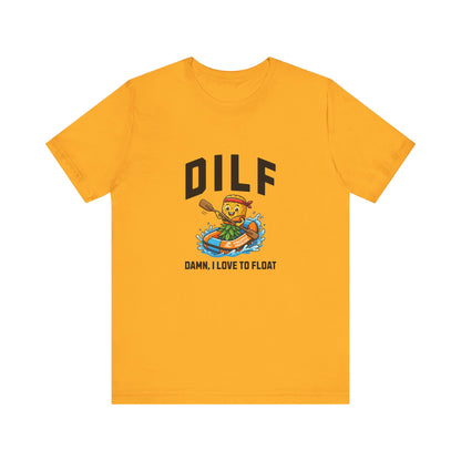 DILF - Damn I Love to Float - Unisex T-Shirt