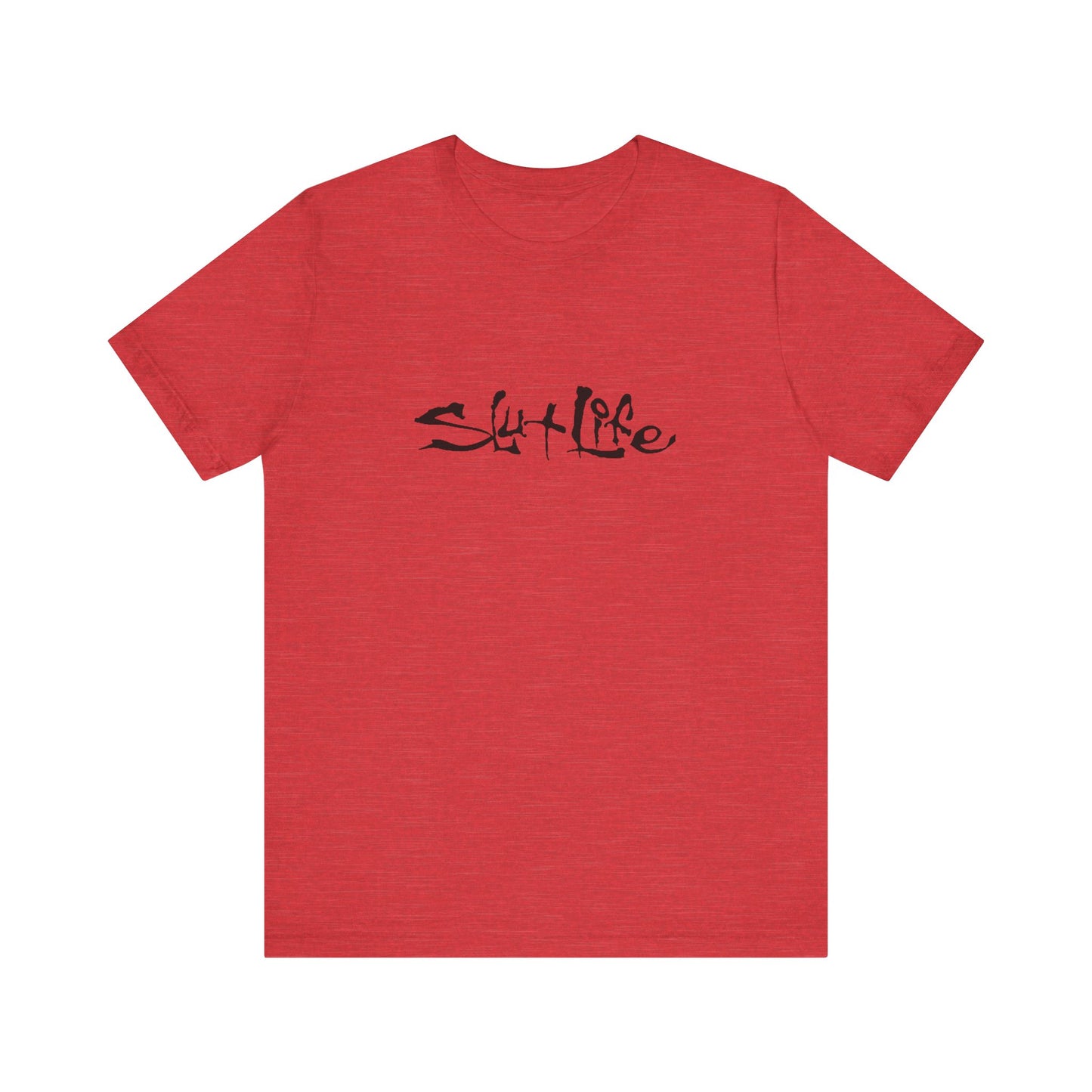 Slut Life - Unisex T-Shirt