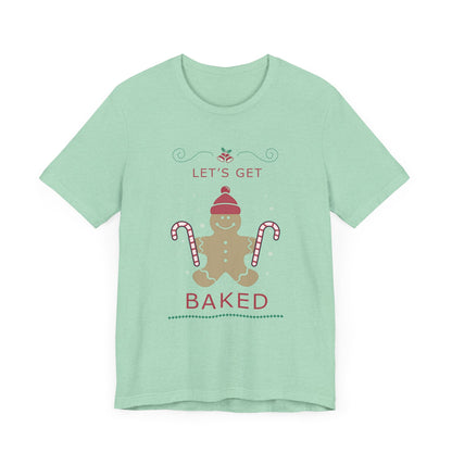 Let's Get Baked - Unisex T-Shirt