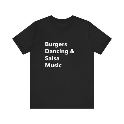 Burgers, Dancing & Salsa Music - Unisex T-Shirt