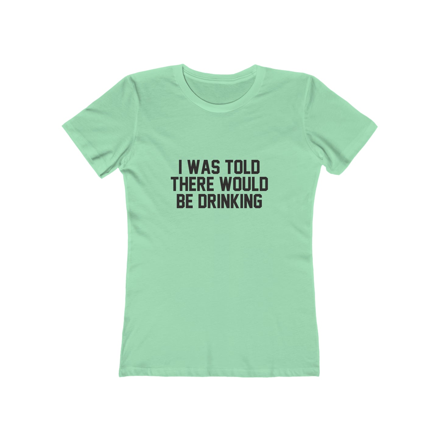 I Was Told There Would be Drinking - Women's T-shirt