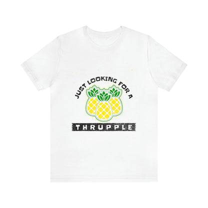 Just Looking For A Thrupple with Pineapples - Unisex T-Shirt