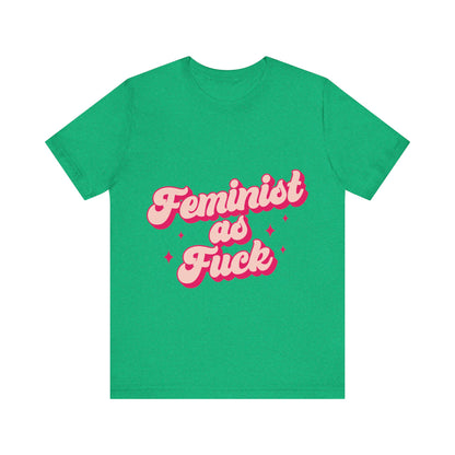 Feminist AF - Unisex T-Shirt