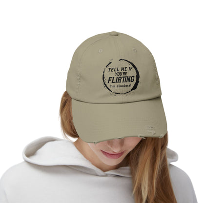 Tell Me If You're Flirting - Even More Distressed Cap