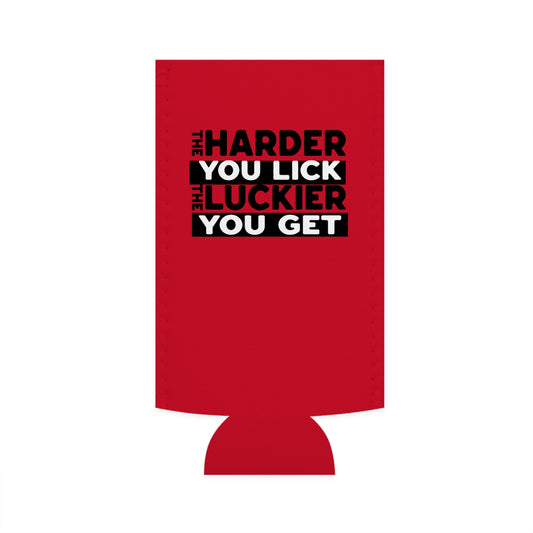 The Harder You Lick The Luckier You Get - Slim Can Koozie