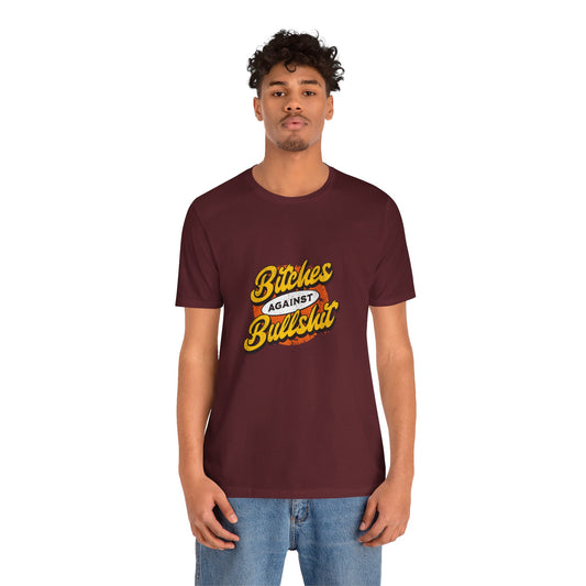 Bitches Against Bullshit - Unisex T-Shirt