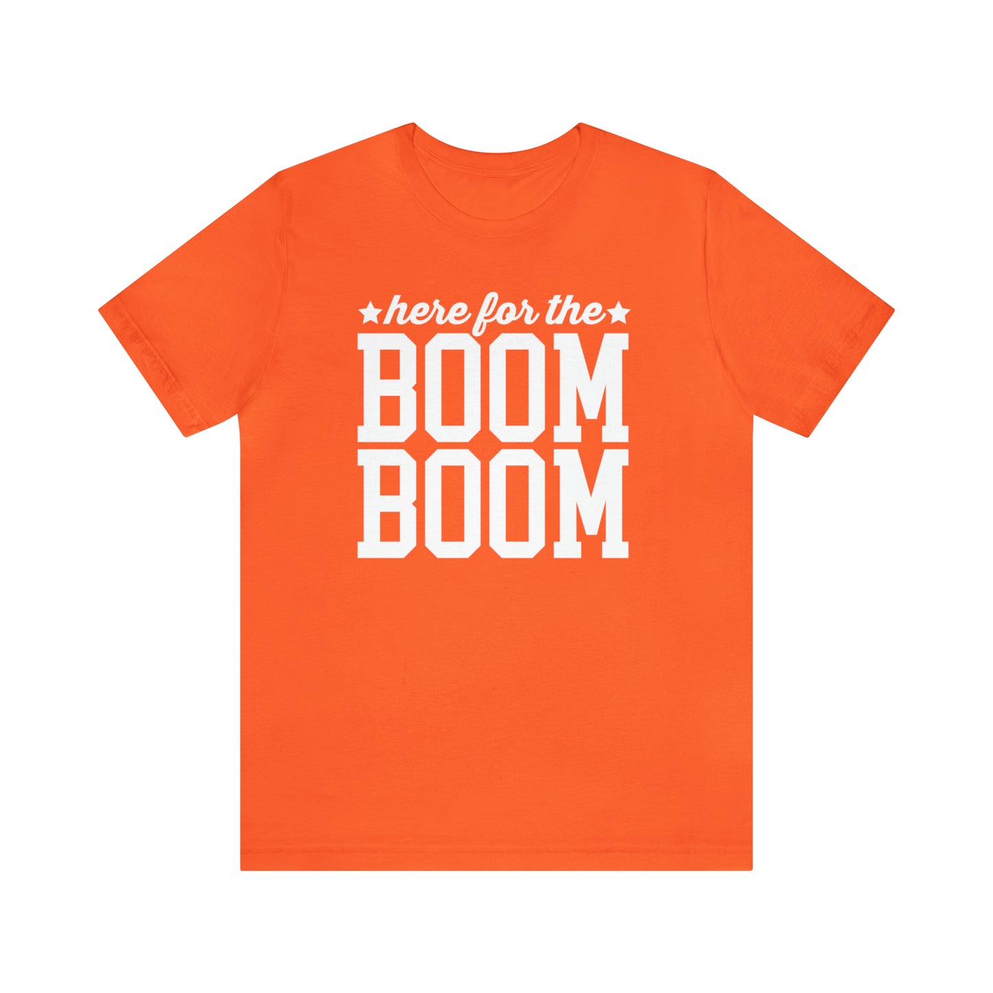 Here For The Boom Boom - Unisex T-Shirt