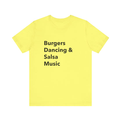 Burgers, Dancing & Salsa Music - Unisex T-Shirt
