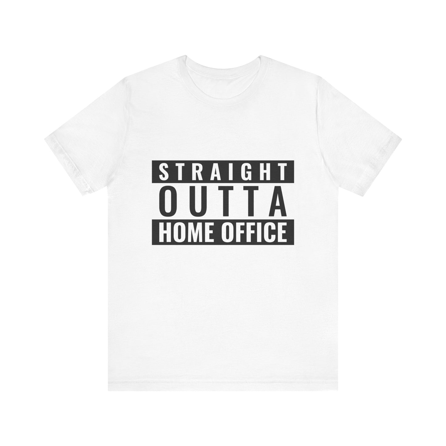 Straight Outta Home Office - Unisex T-Shirt