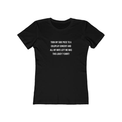 All I Got Was This Lousy T-Shirt - Women's T-shirt
