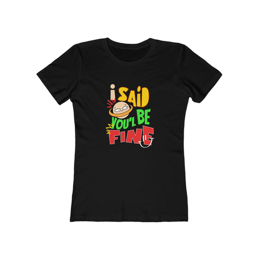 I Said You'll Be Fine - Women's T-shirt