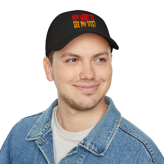 Hey Want To See My Tits - Baseball Cap