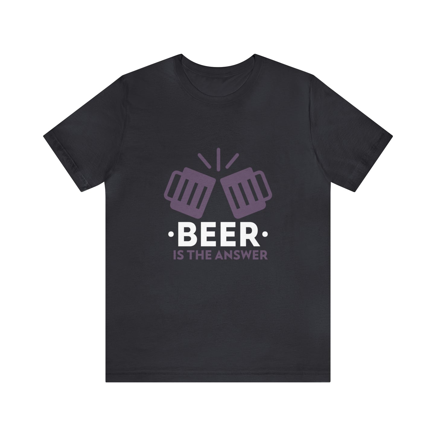Beer Is The Answer - Unisex T-Shirt