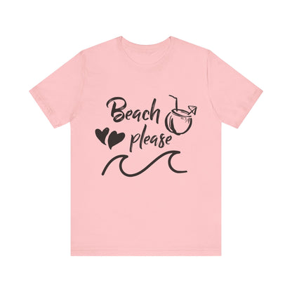 Beach Please - Unisex T-Shirt