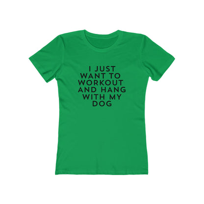 I Just Want to Workout and Hang With my Dog - Women's T-shirt