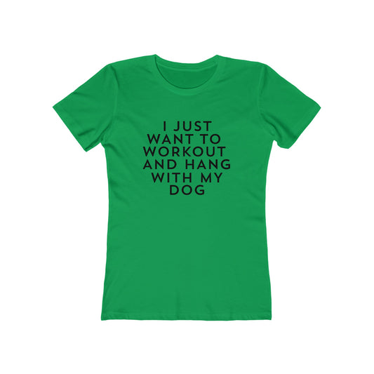 I Just Want to Workout and Hang With my Dog - Women's T-shirt