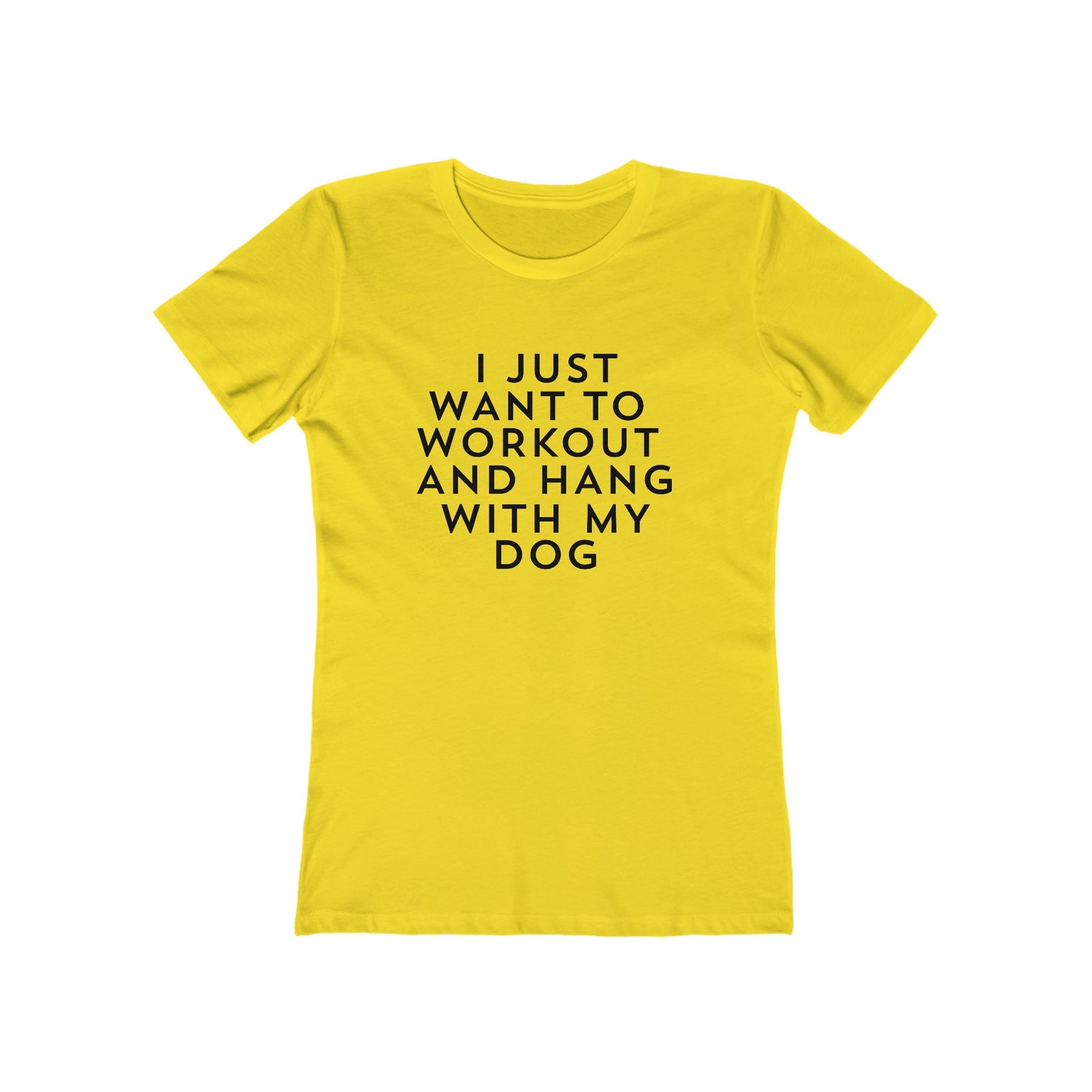 I Just Want to Workout and Hang With my Dog - Women's T-shirt