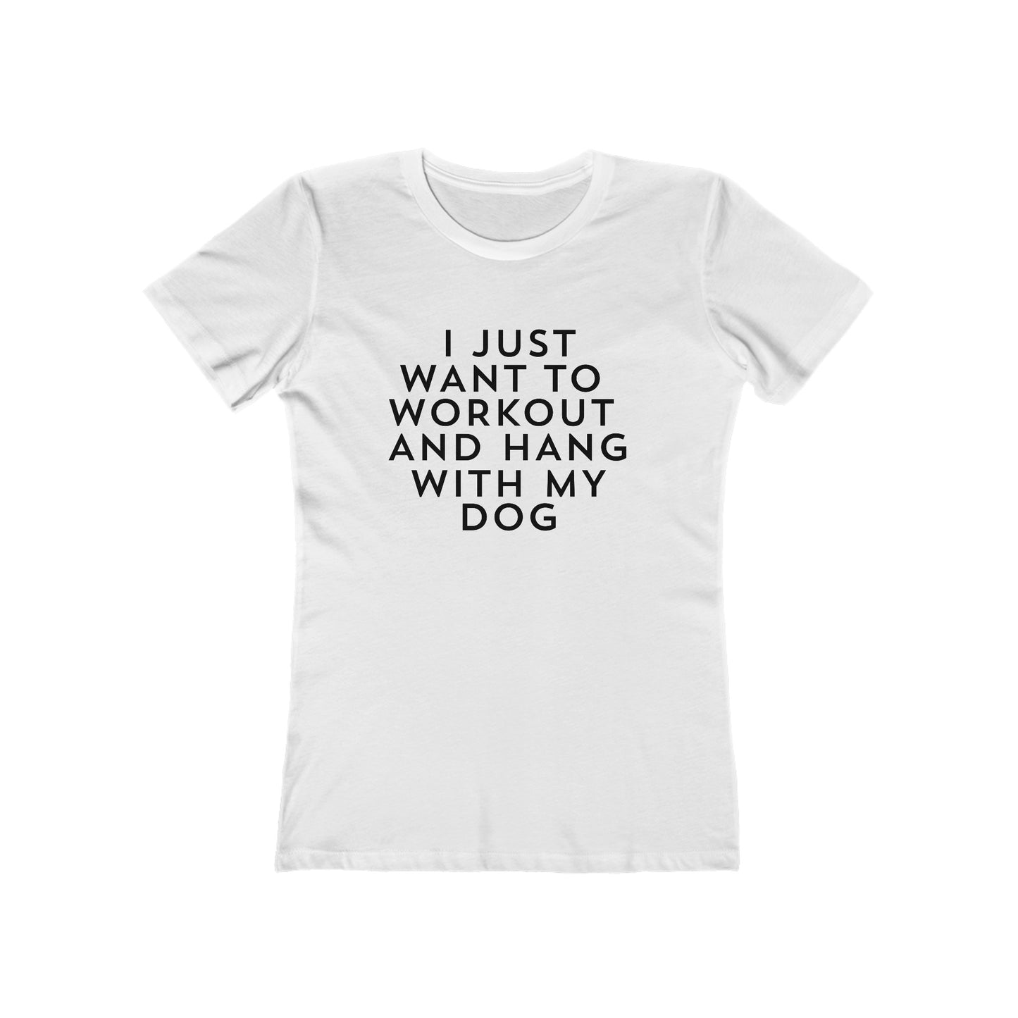 I Just Want to Workout and Hang With my Dog - Women's T-shirt