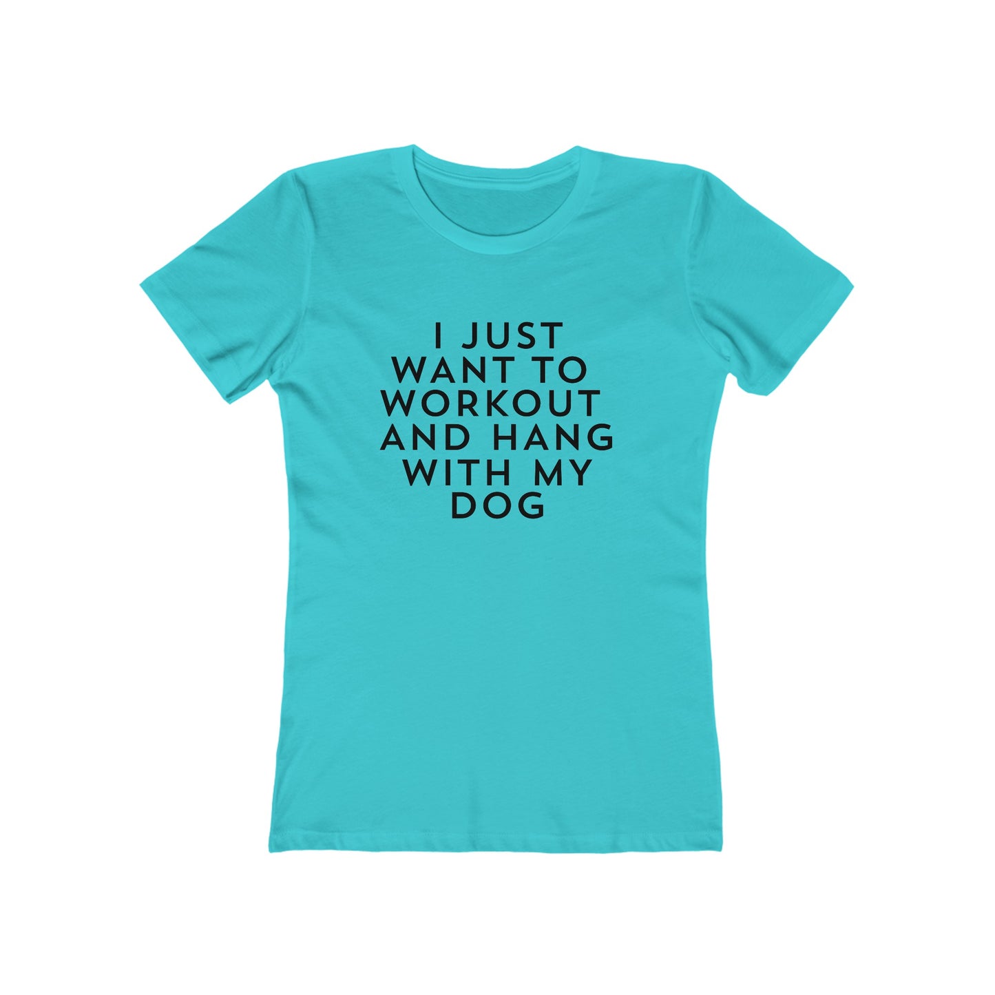 I Just Want to Workout and Hang With my Dog - Women's T-shirt