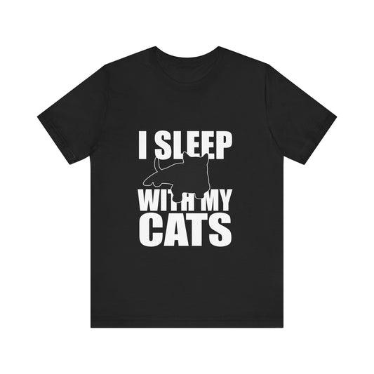 I Sleep With My Cats - Unisex T-Shirt