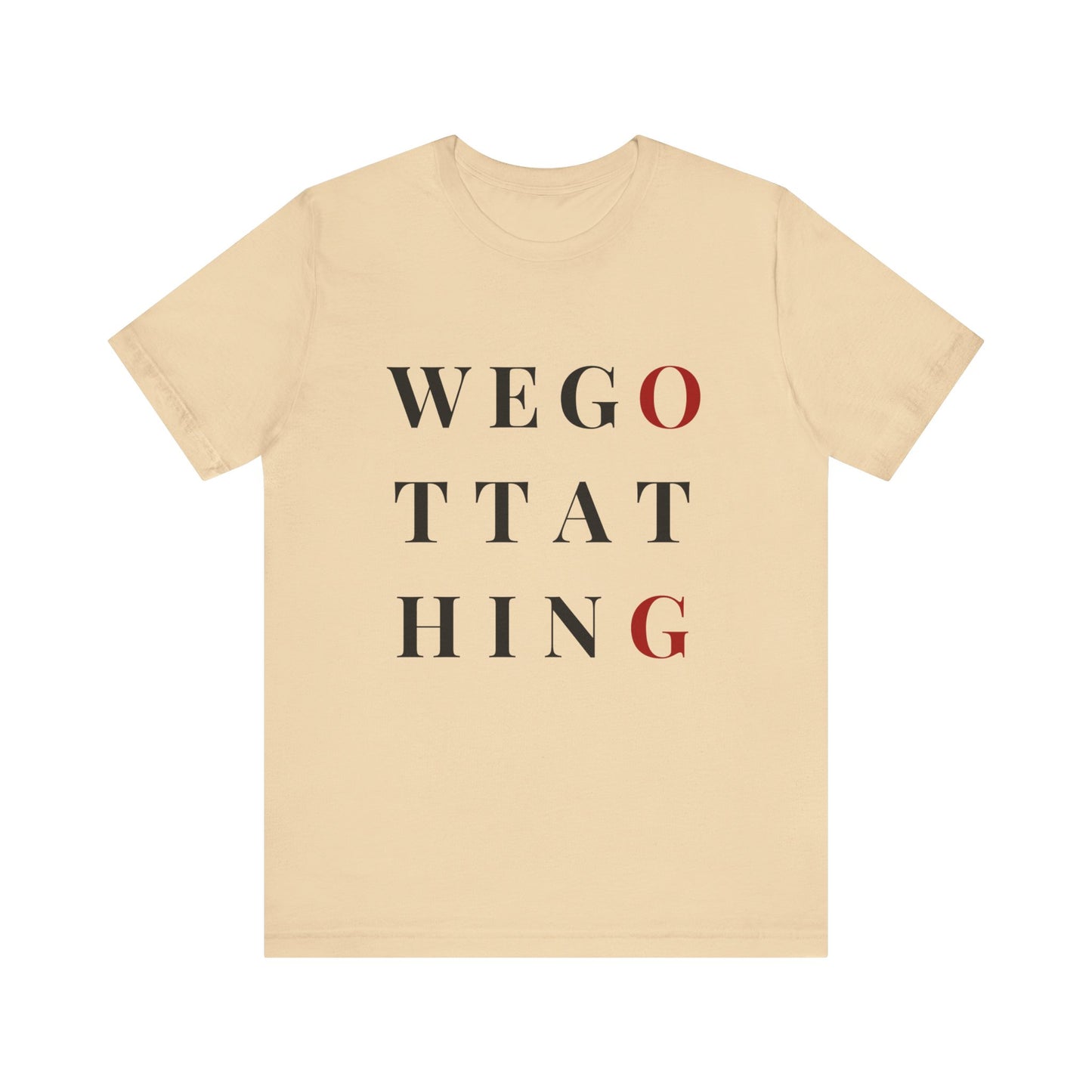 OG We Gotta Thing - Unisex T-Shirt