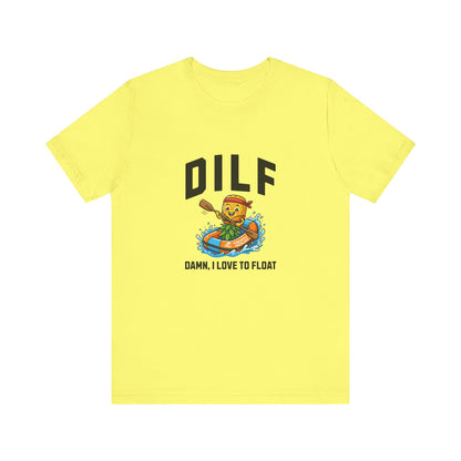 DILF - Damn I Love to Float - Unisex T-Shirt