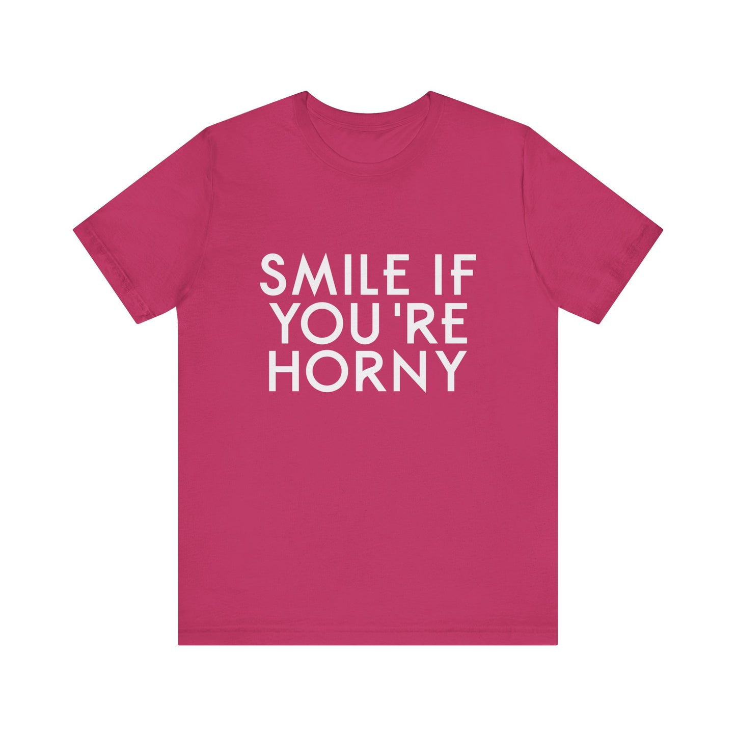 Smile If You're Horny - Unisex T-Shirt