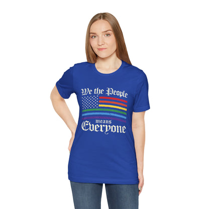 We The People Means Everyone - Unisex T-Shirt