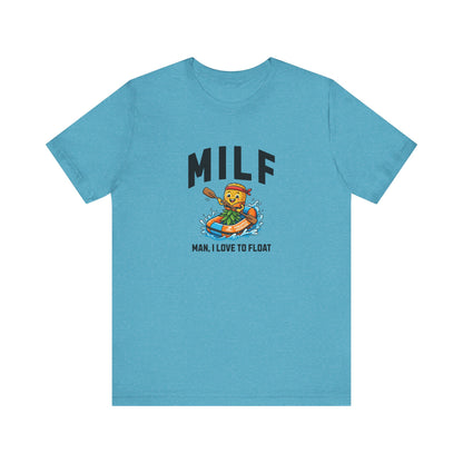 MILF - Man I Love to Float - Unisex T-Shirt