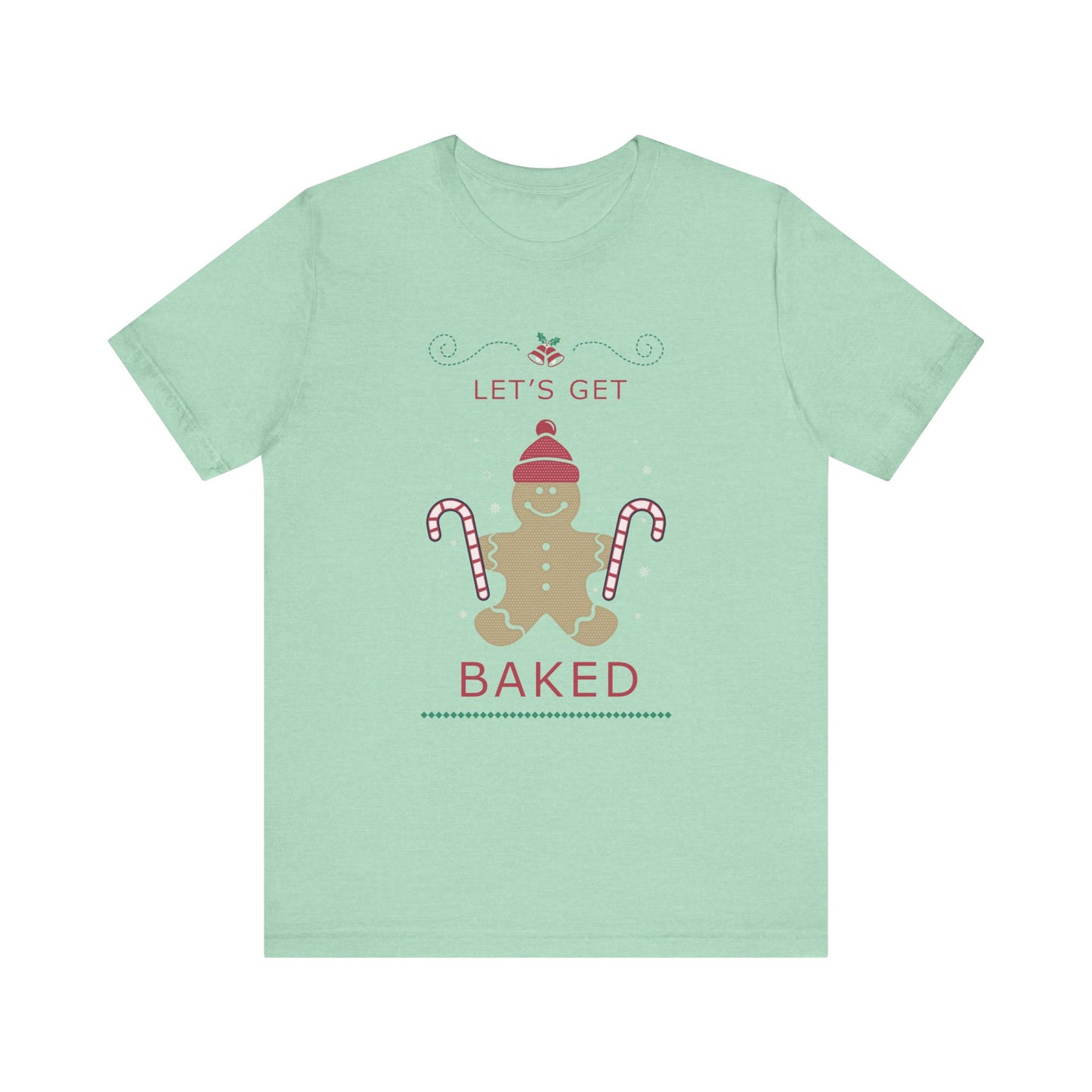 Let's Get Baked - Unisex T-Shirt