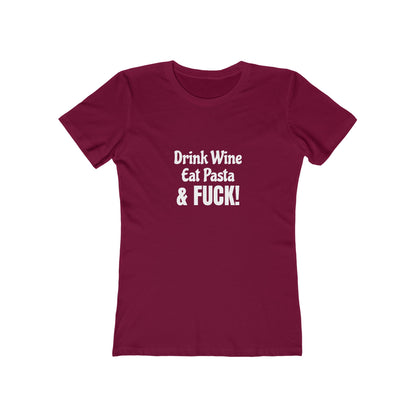 Drink Wine, Eat Pasta & Fuck - Women's T-shirt