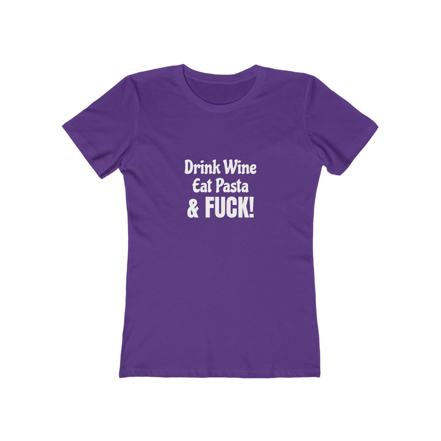 Drink Wine, Eat Pasta & Fuck - Women's T-shirt