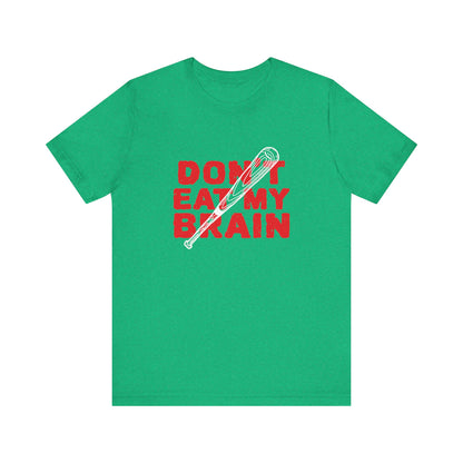 Don't Eat My Brain - Unisex T-Shirt