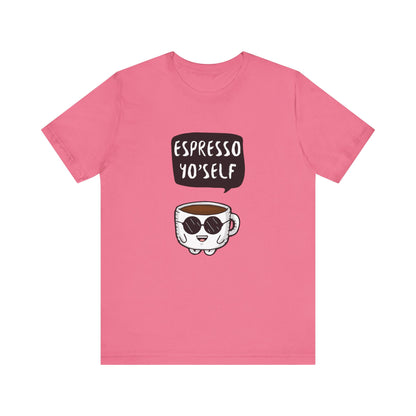 Espresso Yo'Self 2 - Unisex T-Shirt