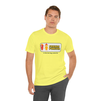 Friends Forever In This Hot Dog Called Life - Unisex T-Shirt