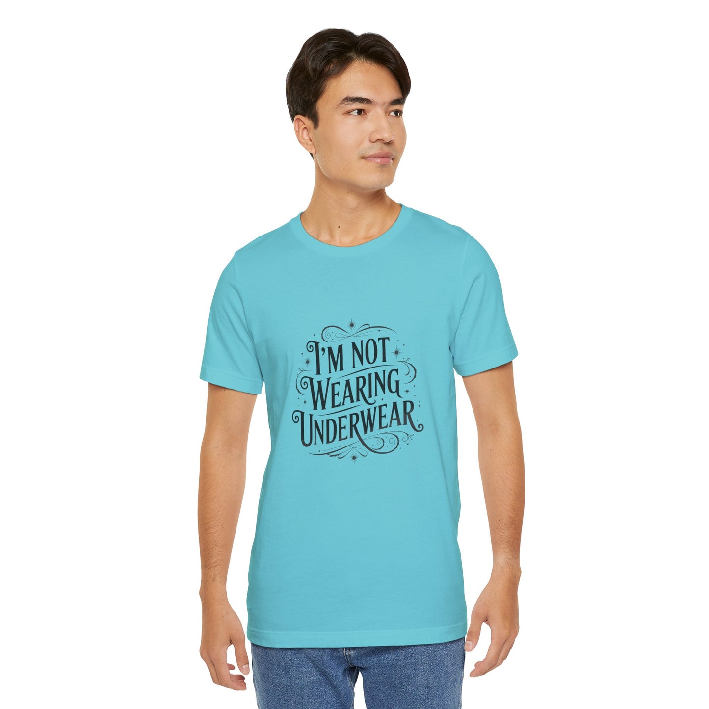 I'm Not Wearing Underwear - Unisex T-Shirt