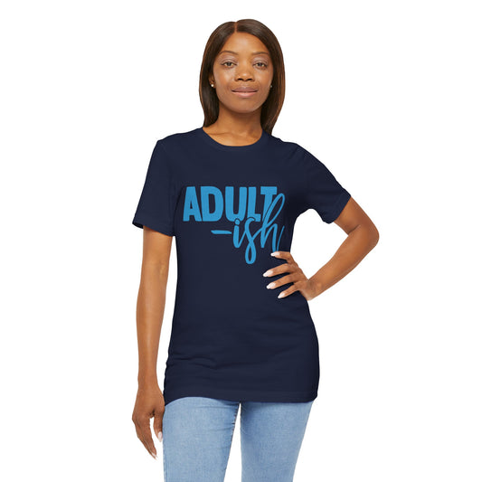 Adultish - Unisex T-Shirt