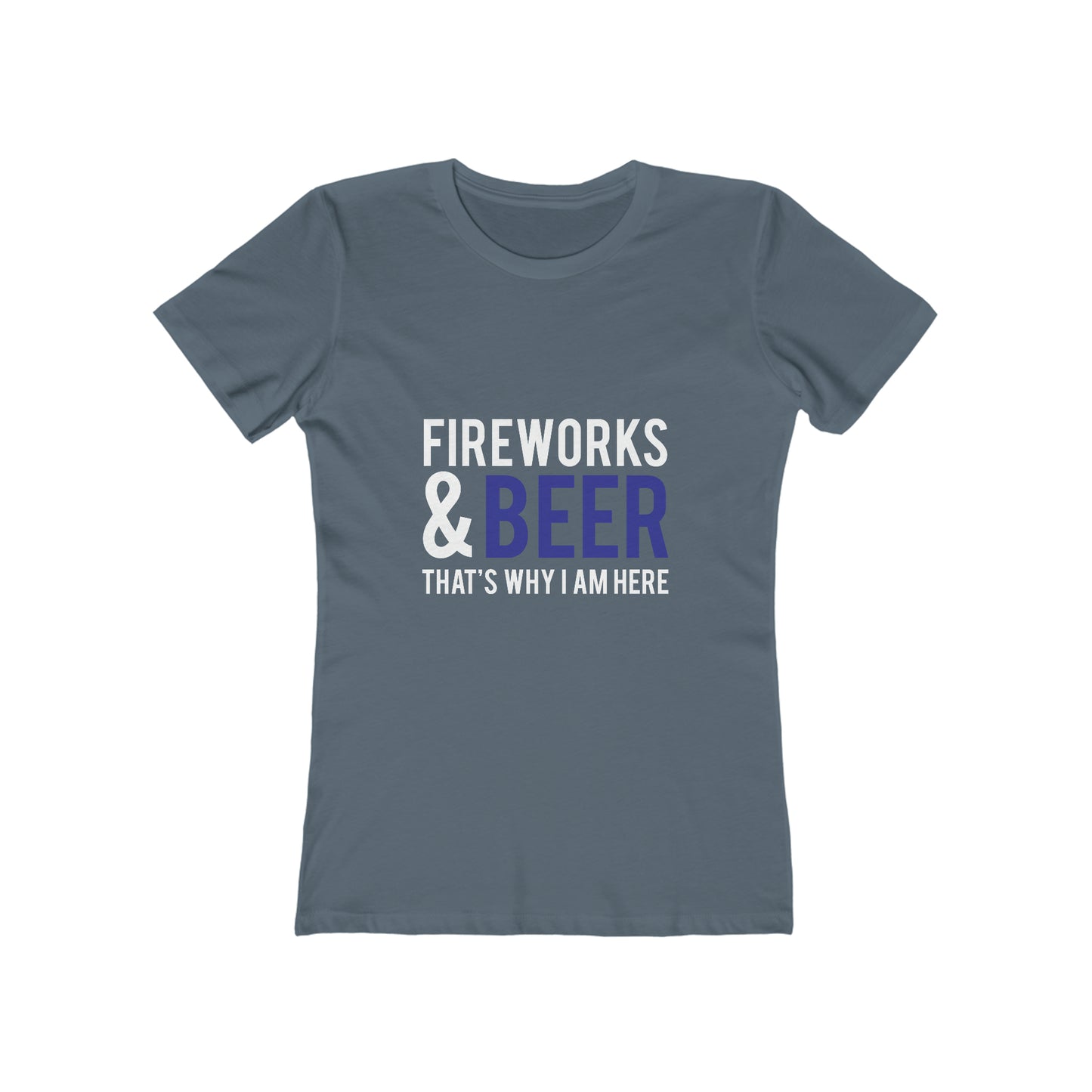 Fireworks & Beer That's Why I Am Here - Women's T-shirt