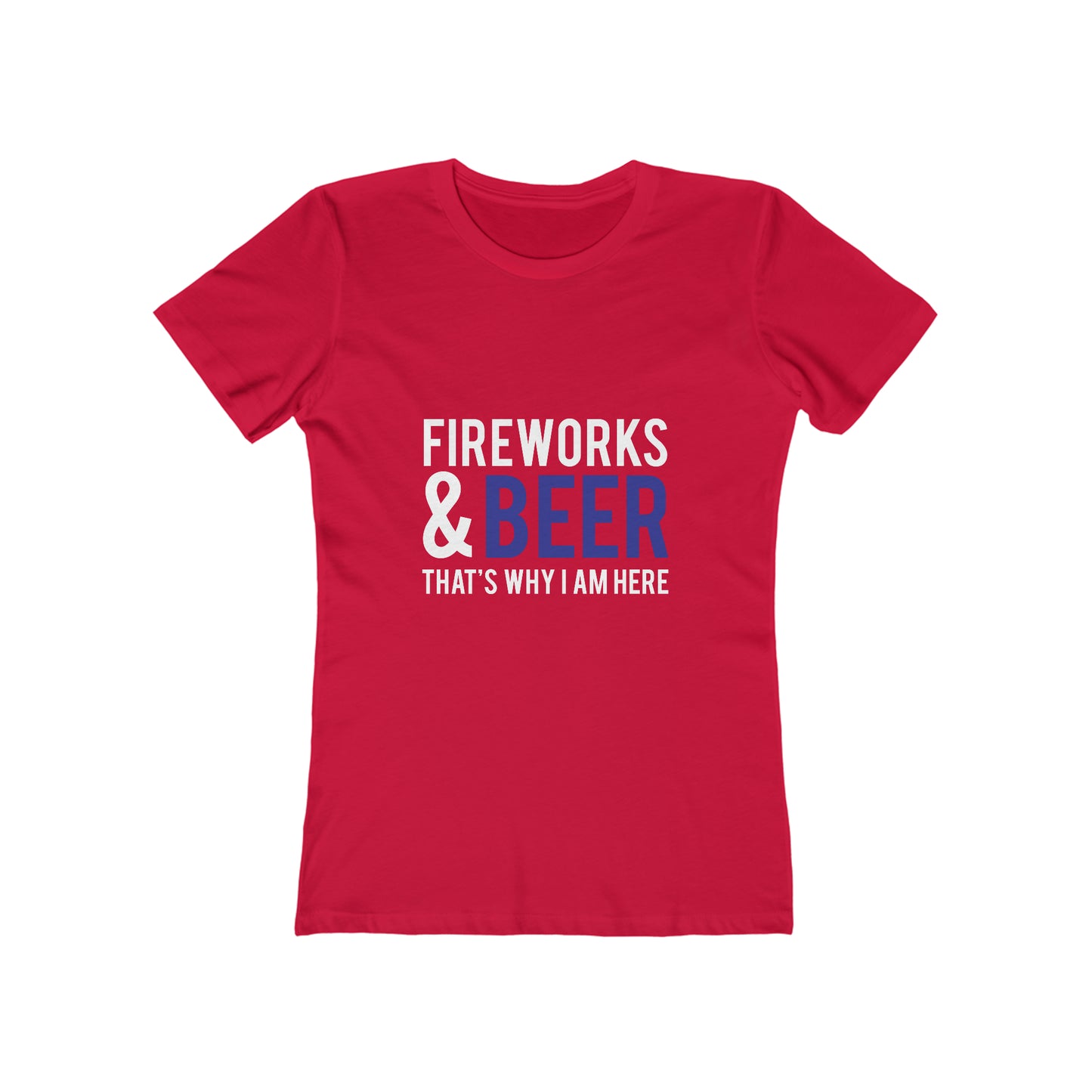 Fireworks & Beer That's Why I Am Here - Women's T-shirt