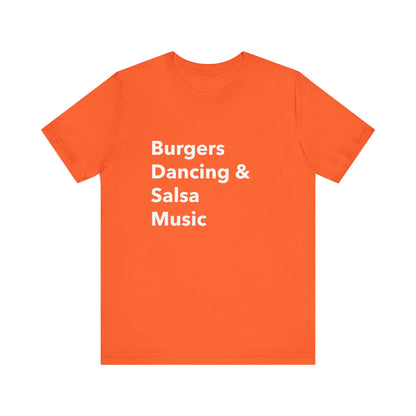 Burgers, Dancing & Salsa Music - Unisex T-Shirt