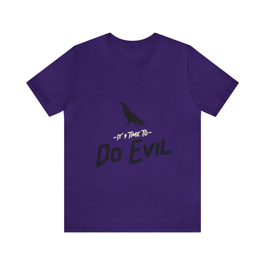 It's Time To Do Evil - Unisex T-Shirt