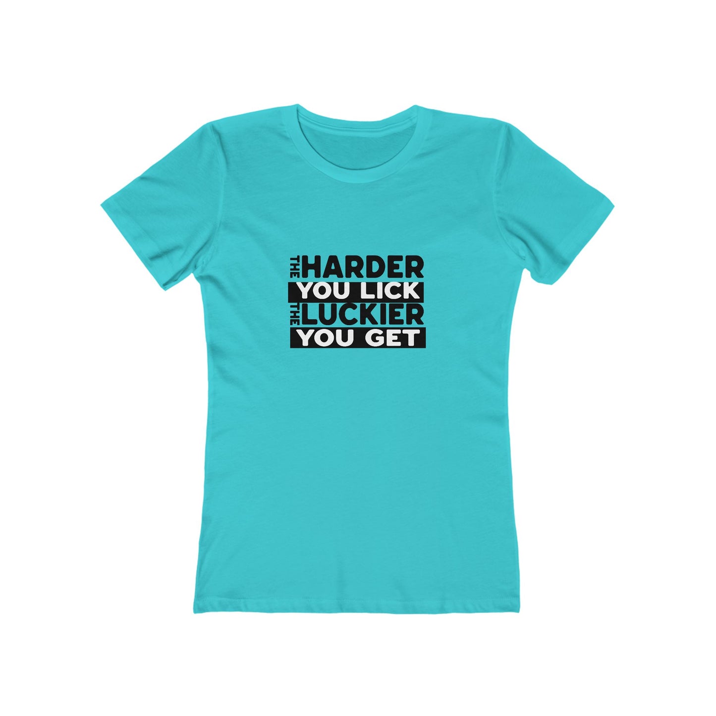 The Harder You Lick The Luckier You Get - Women's T-shirt