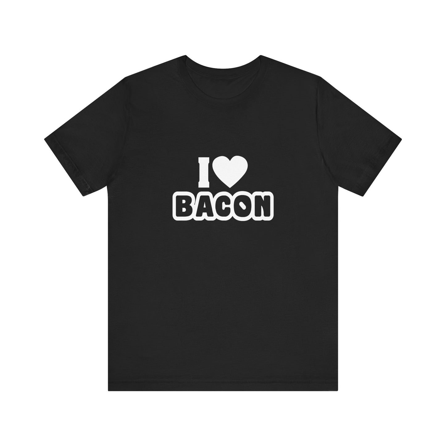 I Love Bacon - Unisex T-Shirt