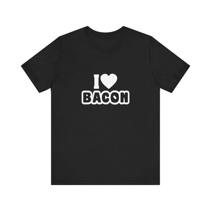 I Love Bacon - Unisex T-Shirt