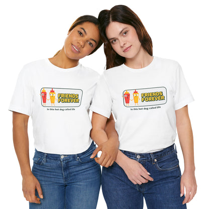 Friends Forever In This Hot Dog Called Life - Unisex T-Shirt